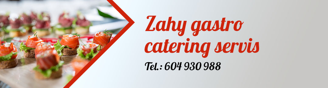 Zahy gastro catering servis - tel.: 604 9630 988
